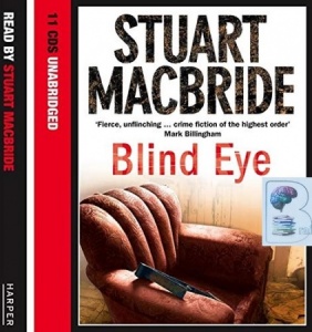 Blind Eye written by Stuart MacBride performed by Stuart MacBride on CD (Unabridged)